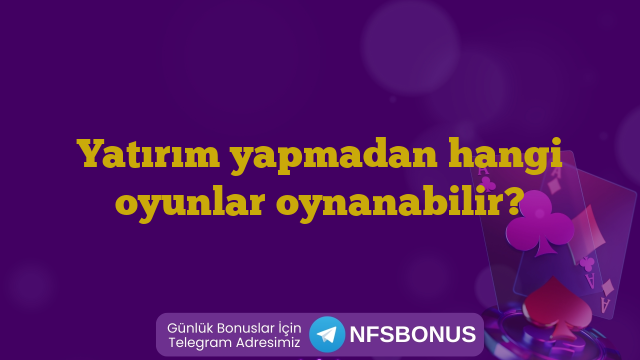 Yatırım yapmadan hangi oyunlar oynanabilir?